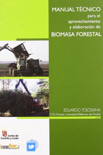 Imagen de archivo de MANUAL TCNICO PARA EL APROVECHAMIENTO Y ELABORACIN DE BIOMASA FORESTAL a la venta por Iridium_Books