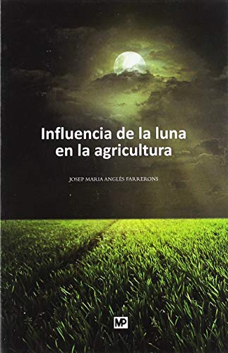 Beispielbild fr INFLUENCIA DE LA LUNA EN LA AGRICULTURA 6ED zum Verkauf von Siglo Actual libros