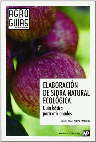 Stock image for ELABORACION DE SIDRA NATURAL ECOLOGICA GUIA BASICA for sale by Antrtica