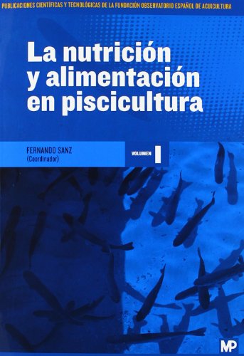 La nutriciÃ³n y alimentaciÃ³n en piscicultura (9788484766322) by SANZ ASENJO (Coord.), FERNANDO