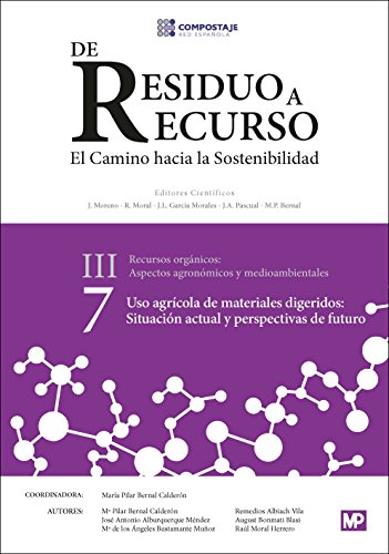 Stock image for DE RESIDUO A RECURSO, EL CAMINO DE LA SOSTENIBILIDAD (III. 7): USO AGRICOLA DE MATERIALES DIGERIDOS: SITUACION ACTUAL Y PERSPECTIVAS DE FUTURO for sale by KALAMO LIBROS, S.L.