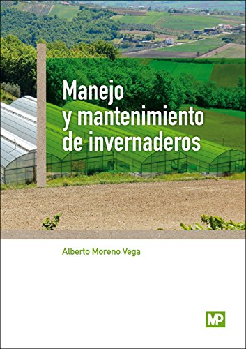 Beispielbild fr MANEJO Y MANTENIMIENTO DE INVERNADEROS zum Verkauf von Siglo Actual libros