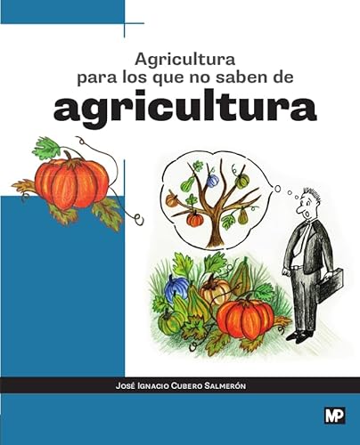 Stock image for AGRICULTURA PARA LOS QUE NO SABEN DE AGRICULTURA for sale by Antrtica