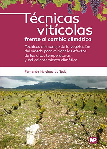 Imagen de archivo de TCNICAS VITCOLAS FRENTE AL CAMBIO CLIMTICO. TCNICAS DE MANEJO DE LA VEGETACIN DEL VIEDO PARA MITIGAR LOS EFECTOS DE LAS ALTAS TEMPERATURAS Y DEL CALENTAMIENTO CLIMTICO a la venta por KALAMO LIBROS, S.L.