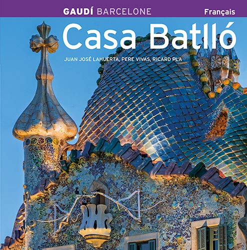 Casa Batlló: Gaudí Barcelona (French Edition) - Lahuerta Alsina, Juan José; Vivas Ortiz, Pere; Pla Boada, Ricard