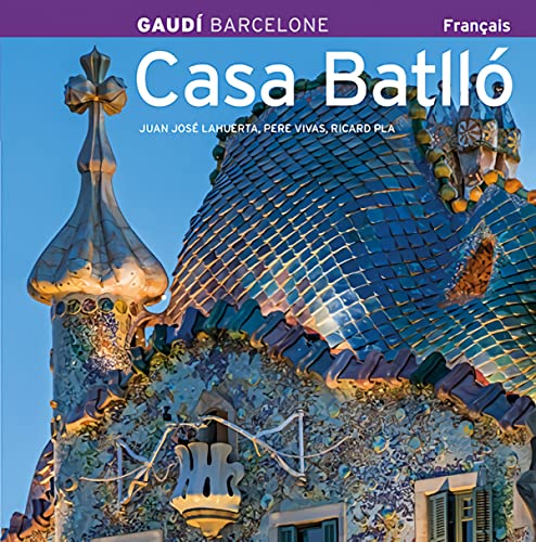 Casa BatllÃ³: GaudÃ­ Barcelona (French Edition) (9788484780526) by Lahuerta Alsina, Juan JosÃ©; Vivas Ortiz, Pere; Pla Boada, Ricard