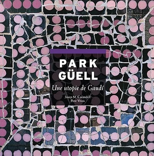 Beispielbild fr PARK GUELL, UNE UTOPIE DE GAUDI zum Verkauf von medimops