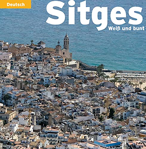 Stock image for Sitges: Wei und bunt for sale by Iridium_Books