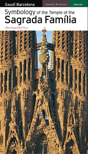 Symbology of the Temple of the Sagrada FamÃ­lia (9788484784067) by Fargas Bespin, Albert; Vivas Ortiz, Pere
