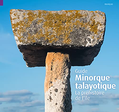 Imagen de archivo de Minorque talayotique, la prhistoire de l'le: La prhistoire de l'le a la venta por Gallix