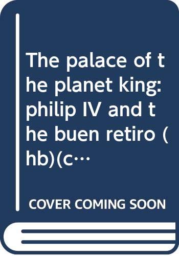 Stock image for Paintings for the Planet King; Philip IV and the Buen Retiro Palace for sale by Lowry's Books