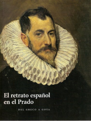 Imagen de archivo de EL RETRATO ESPANOL EN EL PRADO. Del Greco a Goya. Del 5 de marzo al 20 de mayo de 2007. a la venta por Hay Cinema Bookshop Limited