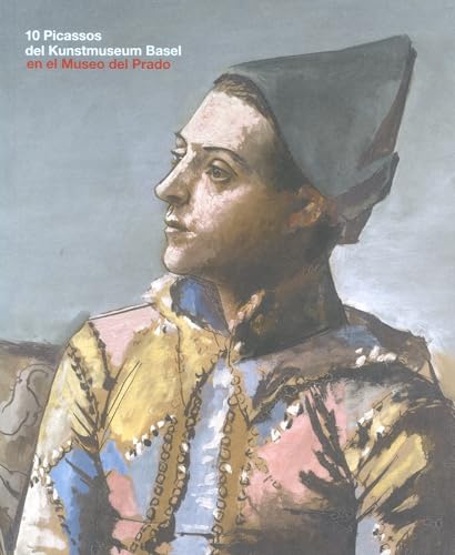 Imagen de archivo de 10 PICASSOS Del Kunstmuseum Basel En El Museo Del Prado a la venta por Don Kelly Books