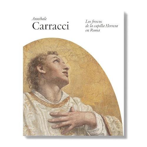 9788484805694: Annibale Carracci. Los Frescos De La Capilla Herrera En Roma (SIN COLECCION)