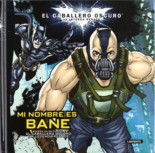 Stock image for EL CABALLERO OSCURO. Mi nombre es Bane: EL CABALLERO OSCURO: LA LEYENDA RENACE (Dark Knight Rises) (Spanish Edition) for sale by ThriftBooks-Dallas