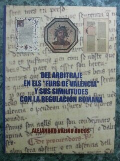 Beispielbild fr Del Arbitraje En Els "furs de Valncia" y Sus Similitudes Con La Regulacin Romana zum Verkauf von Librera Gonzalez Sabio