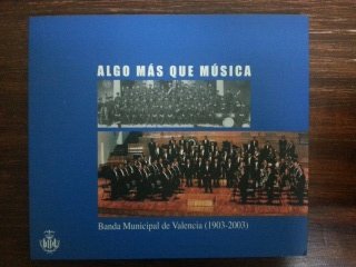 Beispielbild fr Algo Mas Que Musica. Banda Municipal de Valencia zum Verkauf von Hamelyn