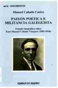 9788484850373: PAIXON POETICA E MILITANCIA GALEGUISTA: ESTUDIO BIOGRAFICO SOBRE XOSE MANUEL CABADA VAZQUEZ (1901-1936)
