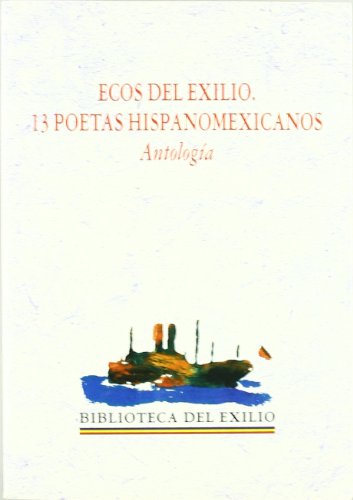 Imagen de archivo de ECOS DEL EXILIO. 13 poetas hispanoamericanos. Antologa. (Ramn Xirau, Manuel Durn, Nuria Pars, Jos Miguel Garca Ascot, Toms Segovia, Luis Rius, Csar Rodrguez Chicharro, Jos Pascual Bux, Enrique de Rivas, Gerardo Deniz, Francisca Perujo, Angelina Muiz-Huberman y Federico Patn). Seleccin y estudio preliminar de Bernard Sicot. a la venta por Librera y Editorial Renacimiento, S.A.