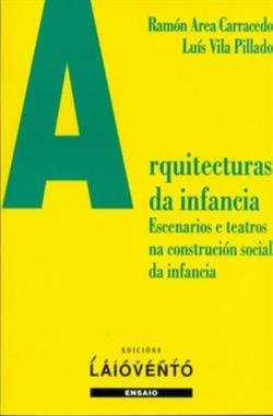 9788484871798: Arquitecturas da infancia: escenarios e teatros na construcin social da infancia (Galician Edition)