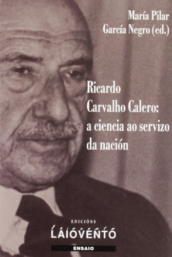 9788484871958: Ricardo Carvalho Calero: A ciencia ao servizo da nacin: 268 (Ensaio)