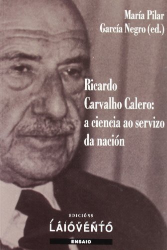 9788484871958: Ricardo Carvalho Calero: A ciencia ao servizo da nacin (Ensaio) (Galician Edition)