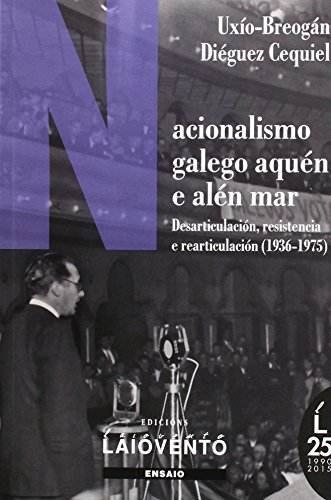 9788484872771: Nacionalismo galego aquén e alén mar: Desarticulación, resistencia e rearticulación (1936-1975) (Galician Edition)