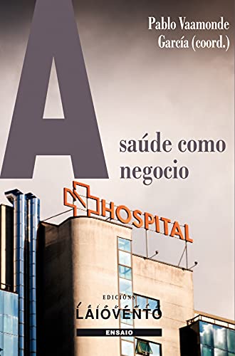 Stock image for A SADE COMO NEGOCIO. Informe urxente sobre a sanidade pb for sale by Moshu Books