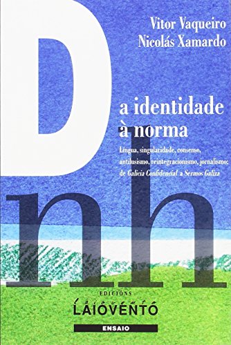 9788484873464: DA IDENTIDADE  NORMA: Lngua, singularidade, consenso, antilusismo, reintegracionismo, jornalismo: de Galicia Confidencial a Sermos Galiza (Galician Edition)