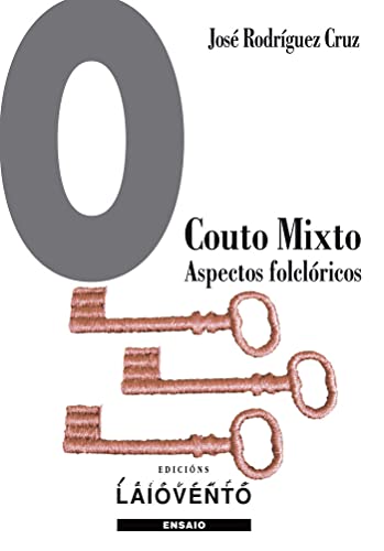 Stock image for O COUTO MIXTO. ASPECTOS FOLCLRICOS: REALTOS,CONTOS E LENDAS DE TRADICIN ORAL for sale by AG Library