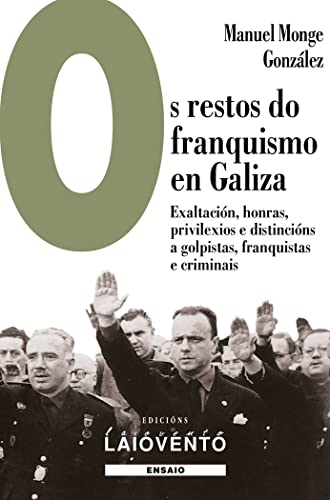 Beispielbild fr Os restos do franquismo en Galiza: Exaltacin, honras, privilexios e distincins a golpistas, franquistas e criminais (Ensaio, Band 383) zum Verkauf von medimops