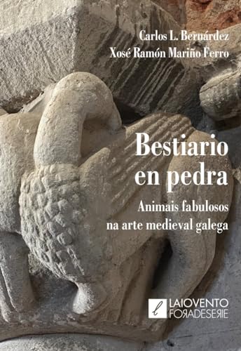 Stock image for Bestiario en pedra: Animais fabulosos na arte medieval galega for sale by AG Library