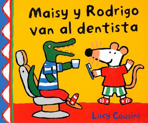 Stock image for Maisy y Rodrigo van al dentista/ Maisy, Charley, and The Wobbly Tooth (Spanish Edition) Cousins, Lucy for sale by GridFreed