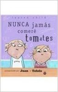 Beispielbild fr NUNCA JAMS COMER TOMATES/: I Will Never Not Ever Eat A Tomato (Spanish Edition) zum Verkauf von Iridium_Books
