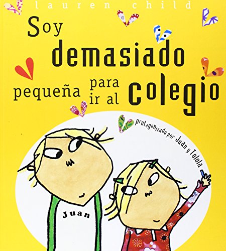Soy demasiado pequeÃ±a para ir al colegio (Spanish Edition) (9788484881117) by Child, Lauren