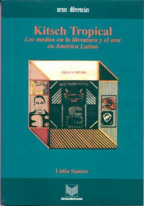 9788484890218: Kitsch tropical: los medios en la literatura y el arte de Amrica Latina (Coleccion Nexos Y Diferencias, No. 2) (Spanish Edition)