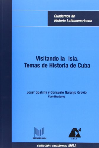 Imagen de archivo de VISITANDO LA ISLA :BTEMAS DE HISTORIA DE CUBA /CJOSEF OPATRN, CONSUELO NARANJo Orovio (coords.) a la venta por Hiperbook Espaa