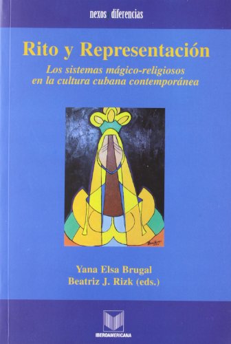 9788484890850: Rito y representacin: los sistemas mgico-religiosos en la cultura cubana contempornea: Los Sistemas Magico-religiosos En La Cultura Cubana (Nexos y diferencias)