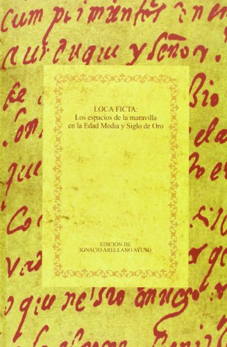 Imagen de archivo de Loca Ficta: Los espacios de la maravilla en la Edad Media y Siglo de Oro. a la venta por HISPANO ALEMANA Libros, lengua y cultura