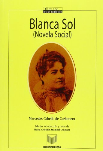 9788484891147: Blanca Sol. . Edicin, introduccin y notas de Mara Cristina Arambel-Guiaz. (El fuego nuevo. Textos recobrados)