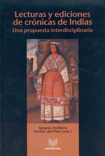 lecturas y ediciones de cronicas de indias (Spanish Edition) (9788484891239) by Arellano Ayuso, Ignacio; Pino DÃ­az, FermÃ­n Del