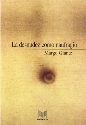 Imagen de archivo de LA DESNUDEZ COMO NAUFRAGIO: BORRONES Y BORRADORES a la venta por KALAMO LIBROS, S.L.