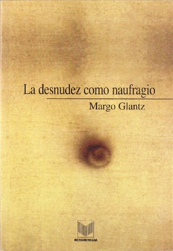 Stock image for LA DESNUDEZ COMO NAUFRAGIO: BORRONES Y BORRADORES for sale by KALAMO LIBROS, S.L.