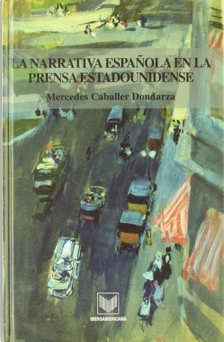 Beispielbild fr La narrativa espanola en la prensa estadounidense. Hallazgo, promocion, publicacion y critica (1875-1900). (La cuestion palpitante. Los siglos XVIII y . (La cuestion palpitante) zum Verkauf von Zubal-Books, Since 1961