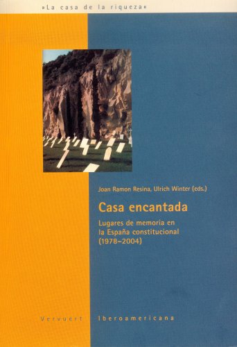 Imagen de archivo de CASA ENCANTADA: LUGARES DE MEMORIA EN LA ESPAA CONSTITUCIONAL (1978-2004) , U a la venta por KALAMO LIBROS, S.L.