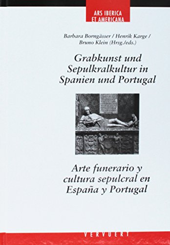 9788484892311: Grabkunst und Sepulkralkultur in Spain und Portugal = Arte funerario y cultura sepulcral en Espaa y Portugal (Ars Iberica et Americana)