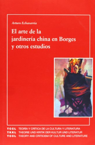 Stock image for EL ARTE DE LA JARDINERA CHINA EN BORGES Y OTROS ESTUDIOS for sale by Librerias Prometeo y Proteo