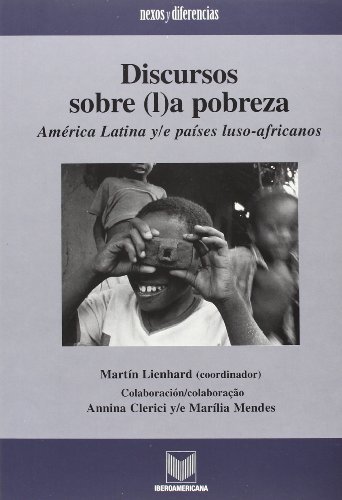 Discursos sobre (l)a pobreza. América Latina y/e países luso-africanos.