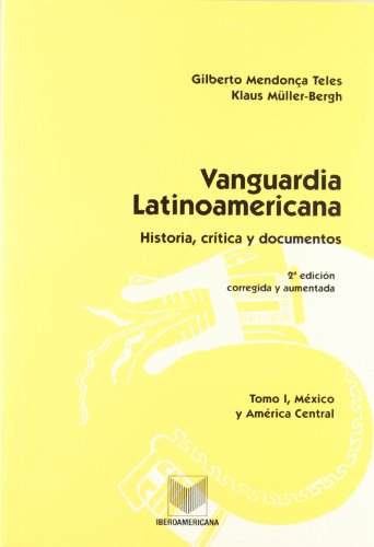 Imagen de archivo de VANGUARDIA LATINOAMERICANA: HISTORIA, CRTICA Y DOCUMENTOS. TOMO I: MXICO Y AMRICA CENTRAL a la venta por KALAMO LIBROS, S.L.