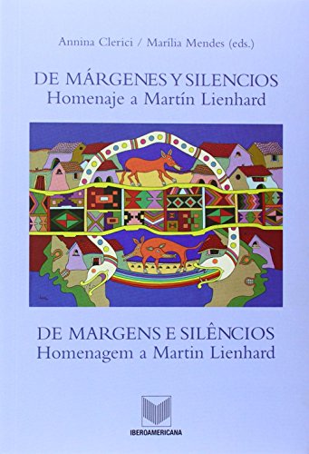 De márgenes y silencios. Homenaje a Martín Lienhard / De Margens e silêncios. Homenagem a Martin ...